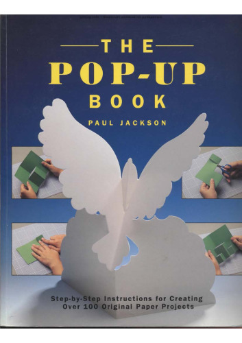 ﻿کتاب پاپ آپ: دستورالعمل های گام به گام برای ایجاد بیش از 100 پروژه کاغذی اصلی