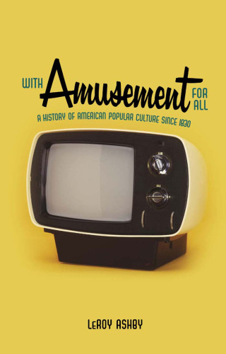 ﻿با سرگرمی برای همه: تاریخچه فرهنگ عامه آمریکا از سال 1830