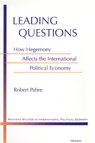 ﻿سؤالات اصلی: چگونه هژمونی بر اقتصاد سیاسی بین المللی تأثیر می گذارد (مطالعات میشیگان در اقتصاد سیاسی بین المللی)