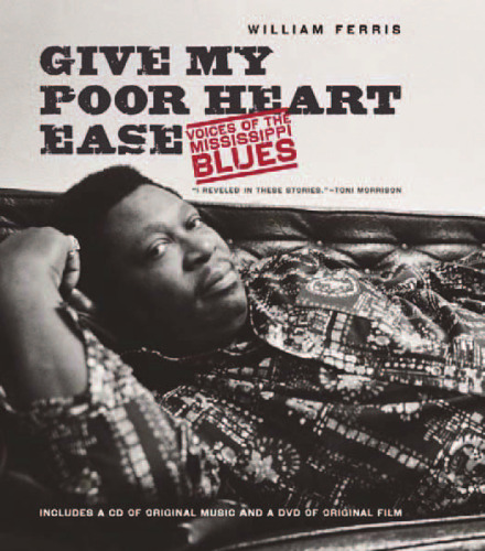 ﻿Give My Poor Heart Ease: Voices of the Blues of Mississippi