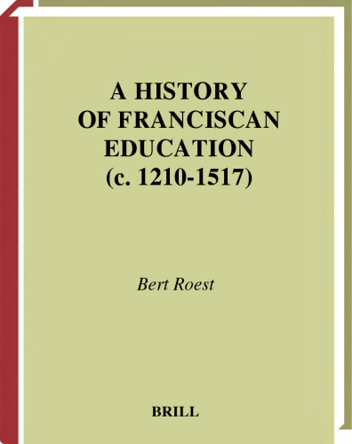 ﻿A History of Franciscan Education (C. 1210-1517) (Education and Society in the Middle Ages and Renaissance, V. 11)