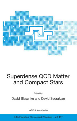 ﻿Superdense QCD Matter and Compact Stars: مجموعه مقالات کارگاه آموزشی پیشرفته ناتو در مورد Superdense QCD ماده و ستاره های جمع و جور ، ایروان ، ارمنستان ، ... II: ریاضیات ، فیزیک و شیمی)