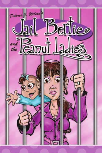 ﻿Jail Bertie and the Peanut Ladies (Sweet Meadow Series #3)