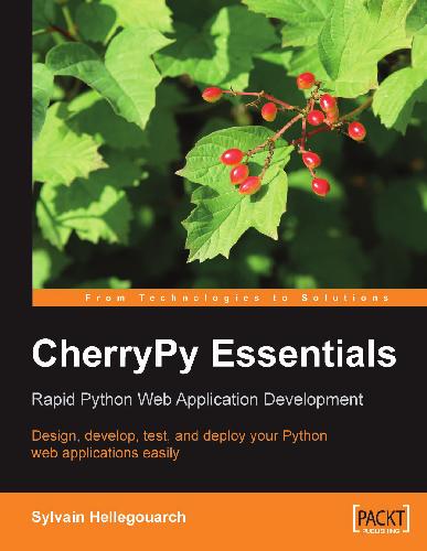 ﻿CherryPy Essentials: Rapid Python Web Application Development: طراحی، توسعه، آزمایش و استقرار برنامه های تحت وب پایتون به راحتی