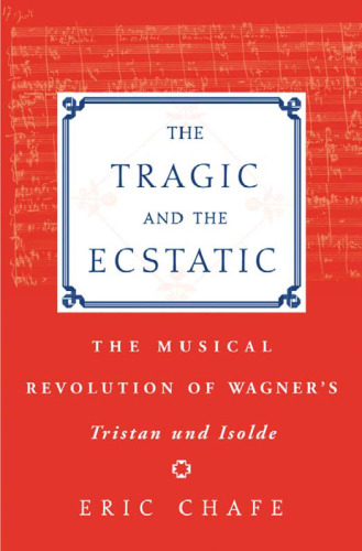 ﻿تراژیک و خلسه: انقلاب موسیقی تریستان و ایزولد اثر واگنر
