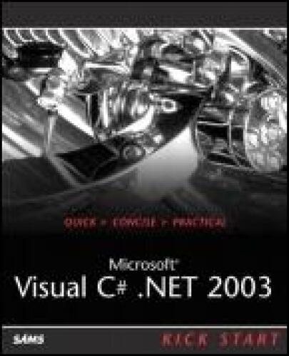 ﻿Microsoft Visual C# .NET 2003 Kick Start