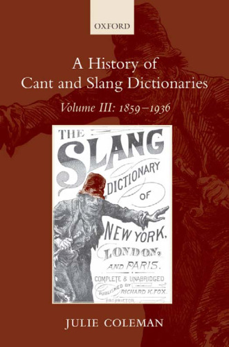 ﻿A History of Cant and Slang Dictionaries: جلد سوم: 1859-1936