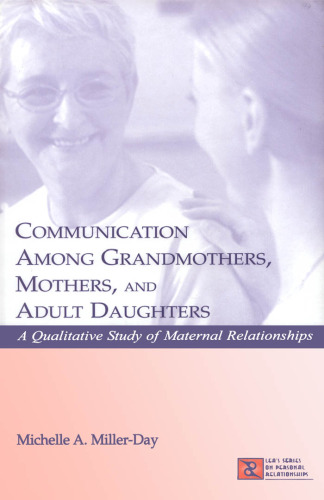 ﻿ارتباط میان مادربزرگ ها، مادران و دختران بالغ: مطالعه کیفی روابط مادری (مجموعه لیا در مورد روابط شخصی)