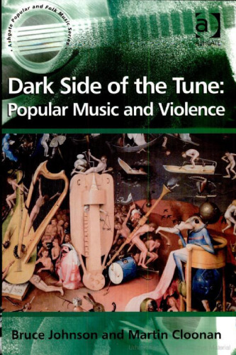 ﻿Dark Side of the Tune: Popular Music and Violence (موسیقی عامیانه و عامیانه Ashgate)