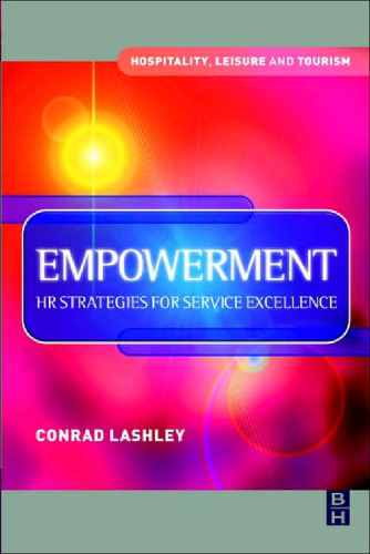 ﻿توانمندسازی: استراتژی های منابع انسانی برای تعالی خدمات: استراتژی های منابع انسانی برای تعالی خدمات (مهمان نوازی، اوقات فراغت و گردشگری) (مهمان نوازی، اوقات فراغت و گردشگری)