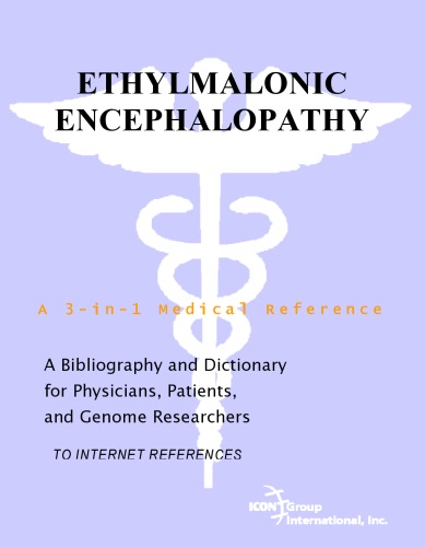 ﻿انسفالوپاتی اتیلمالونیک - کتابشناسی و فرهنگ لغت برای پزشکان، بیماران و محققان ژنوم