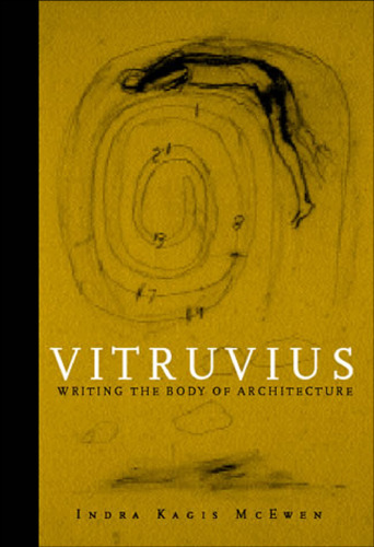 ﻿Vitruvius: Writing the Body of Architecture