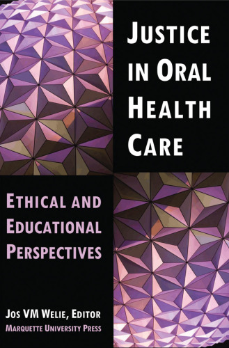 ﻿عدالت در مراقبت از سلامت دهان: دیدگاه های اخلاقی و آموزشی (مطالعات مارکیت در فلسفه)