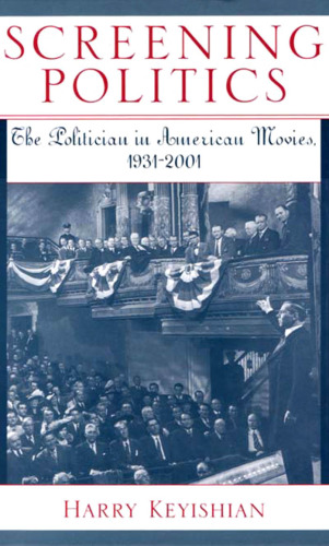 ﻿غربالگری سیاست; سیاستمدار در فیلم های آمریکایی، 1931-2001