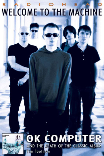 ﻿Radiohead: به ماشین خوش آمدید: OK Computer and the Death of the Classic Album
