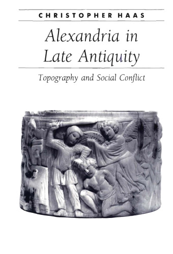 ﻿اسکندریه در اواخر باستان: توپوگرافی و تضاد اجتماعی