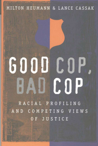 ﻿پلیس خوب، پلیس بد: مشخصات نژادی و دیدگاه های رقابتی عدالت در آمریکا (مطالعات در مورد جنایت و مجازات، V. 10.)