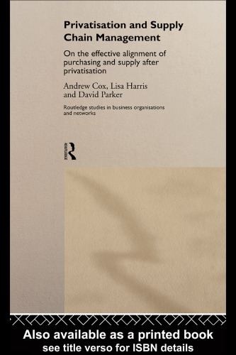 ﻿خصوصی سازی و مدیریت زنجیره تامین (مطالعات روتلج در سازمان ها و شبکه های تجاری، 12)