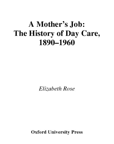 ﻿شغل مادری: تاریخچه مراقبت روزانه، 1890-1960 (1999)