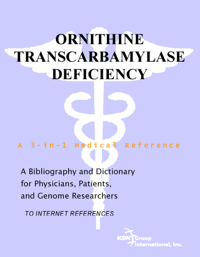 ﻿کمبود Transcarbamylase Ornithine - کتابشناسی و فرهنگ نامه برای پزشکان ، بیماران و محققان ژنوم
