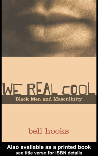 ﻿We Real Cool: Black Men and Masculinity