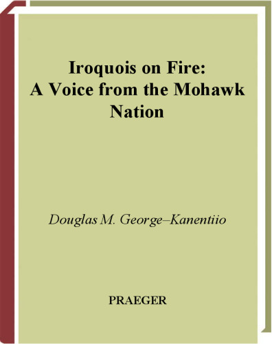 ﻿Iroquois on Fire: A Voice from the Mohawk Nation (آمریکای بومی: دیروز و امروز)