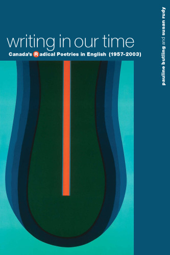 ﻿نوشتن در زمان ما: شعرهای رادیکال کانادا به زبان انگلیسی (1957-2003)