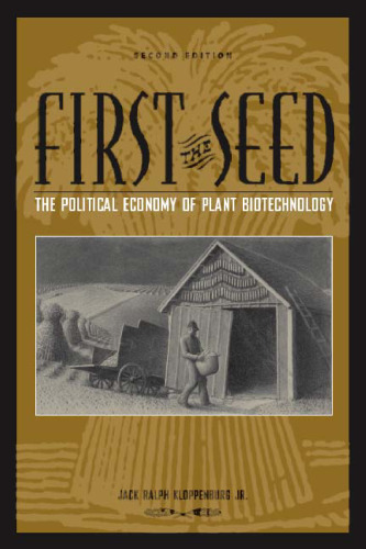 ﻿First the Seed: اقتصاد سیاسی بیوتکنولوژی گیاهی (علم و فناوری در جامعه)