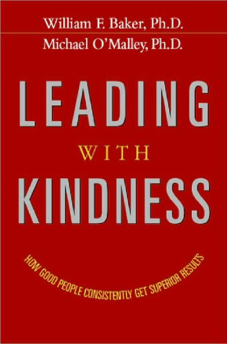 ﻿رهبری با مهربانی: چگونه افراد خوب به طور مداوم نتایج برتر می گیرند