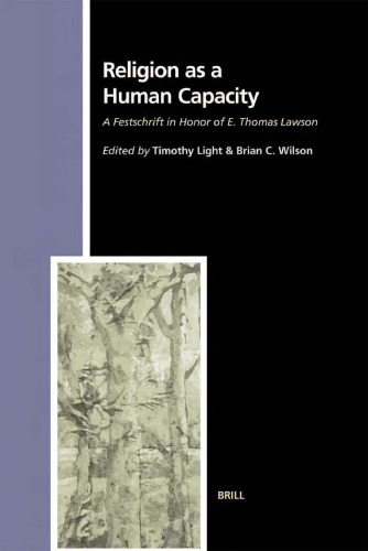﻿Religion a Human Capacity: A Festschrift Honor of E. Thomas Lawson (مطالعاتی در تاریخ ادیان، 99) (مطالعاتی در تاریخ ادیان)