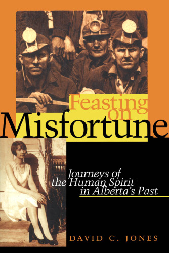 ﻿جشن گرفتن در بدبختی: سفرهای روح انسان در گذشته آلبرتا