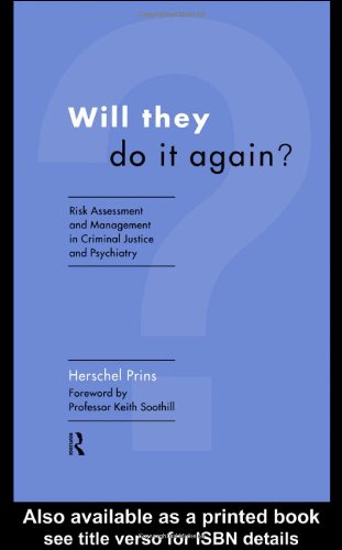 ﻿آیا آنها این کار را دوباره انجام خواهند داد؟: ارزیابی و مدیریت ریسک در عدالت کیفری و روانپزشکی