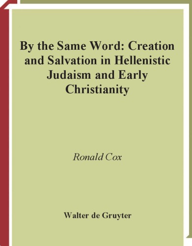 ﻿با همان کلمه: خلقت و نجات در یهودیت هلنیستی و مسیحیت اولیه (Beihefte Zur Zeitschrift Fur Die Neutestamentliche Wissenschaft Und Die Kunde Der Alteren Kirche 145)