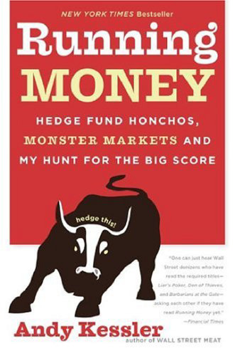 ﻿Running Money: Hedge Fund Honchos، Monster Markets و My Hunt for the Big Score