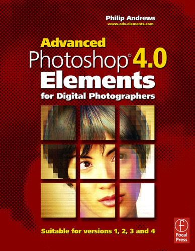 ﻿Advanced Photoshop Elements 4.0 for Digital Photographers, First Edition