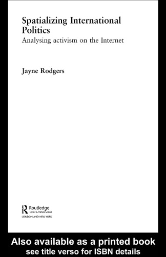 ﻿فضایی سازی سیاست بین الملل: تحلیل فعالیت در اینترنت (پیشرفت روتلج در روابط بین الملل و سیاست)