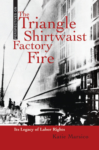 ﻿آتش سوزی کارخانه پیراهن مثلثی: میراث حقوق کار آن (چشم انداز)