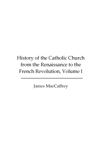 ﻿تاریخ کلیسای کاتولیک از رنسانس تا انقلاب فرانسه ، جلد اول