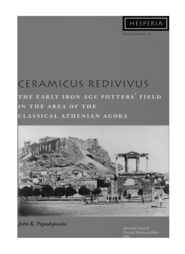 ﻿Ceramicus Redivivus: The Early Iron Age Potters' Di Area of ​​the Classical Agora Athenian Agora (ضمیمه Hesperia 31)