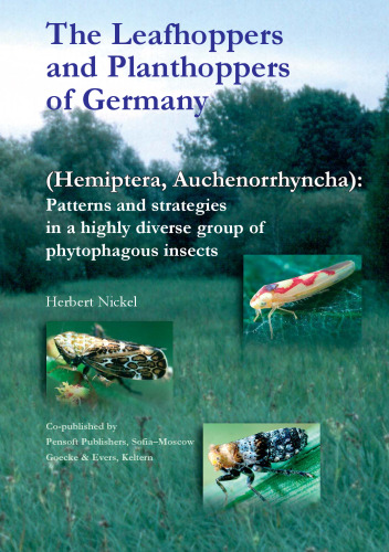 ﻿Leafhoppers و Planthoppers آلمان (Hemiptera، Auchenorrhyncha): الگوها و استراتژی ها در گروه بسیار متنوعی از حشرات گیاهخوار (Pensoft Series Faunistica، 28)