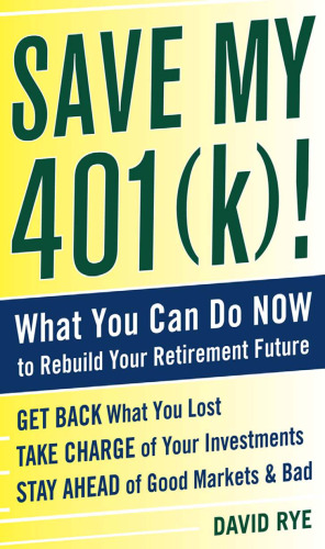 ﻿Save My 401(k)!: کاری که اکنون می توانید برای بازسازی آینده بازنشستگی خود انجام دهید