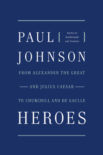 ﻿قهرمانان: از اسکندر مقدونی و ژولیوس سزار تا چرچیل و دوگل