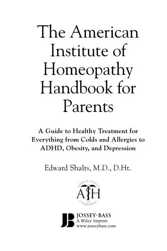 ﻿کتاب راهنمای مؤسسه هومیوپاتی آمریکا برای والدین: راهنمای درمان سالم برای همه چیز از سرماخوردگی و آلرژی گرفته تا ADHD، چاقی و افسردگی