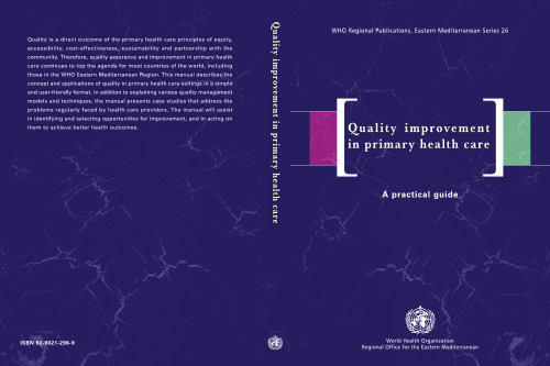 ﻿بهبود کیفیت در مراقبت های بهداشتی اولیه: راهنمای عملی (انتشارات منطقه ای سازمان جهانی بهداشت سری مدیترانه شرقی)