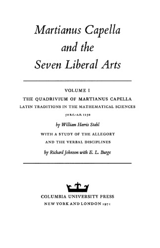 ﻿Martianus Capella and the Seven Arts Liberal Volume 1 The Quadrivium of Martianus Capella سنت های لاتین در علوم ریاضی 50 قبل از میلاد - 1250 پس از میلاد