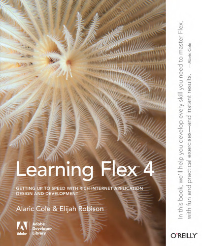 ﻿Learning Flex 4: افزایش سرعت با طراحی و توسعه برنامه های کاربردی اینترنتی غنی (Adobe Dev Lib)
