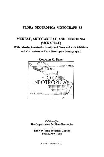 ﻿Moreae, Artocarpeae, and Dorstenia (Moraceae): با مقدمه ای بر خانواده و فیکوس و با اضافات و اصلاحات در مونوگراف فلورا نئوتروپیکا 7 (فلورا نئوتروپیکا رساله شماره 83)