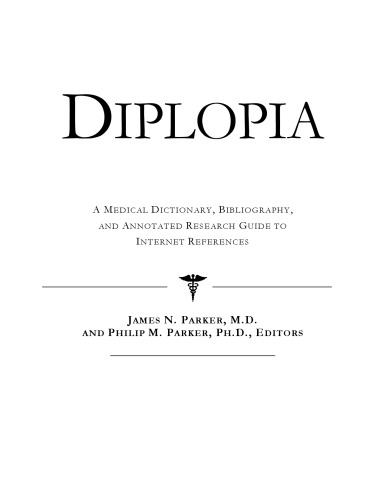 ﻿Diplopia - یک فرهنگ لغت پزشکی، کتابشناسی، و راهنمای تحقیق مشروح برای مراجع اینترنتی