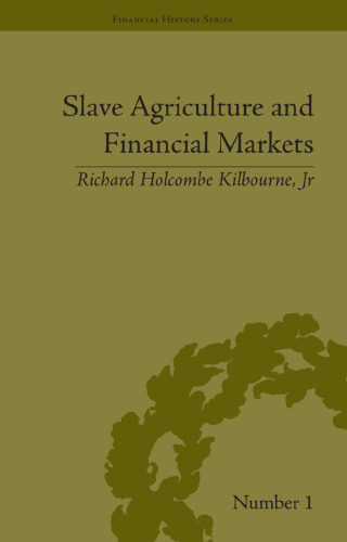 ﻿Slave Agriculture and Financial Markets in Antebellum America: The Bank of United States in Mississippi 1831-1852 (تاریخ مالی)