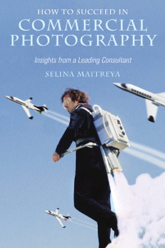 ﻿چگونه در عکاسی تجاری موفق شویم: بینش یک مشاور برجسته